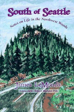 south of seattle notes on life in the northwest woods Reader