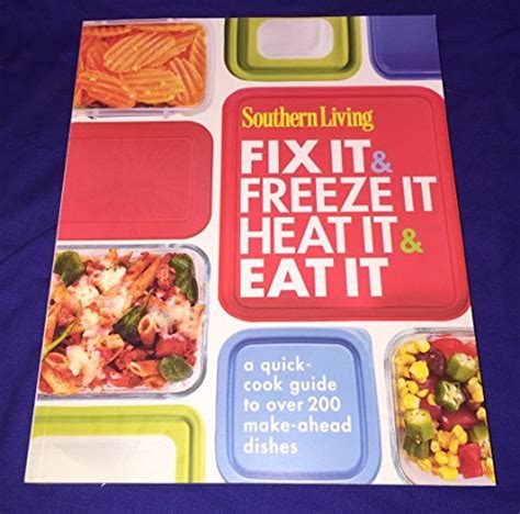 southern living fix it and freeze it or heat it and eat it a quick cook guide to over 200 make ahead dishes Kindle Editon