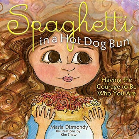 spaghetti in a hot dog bun having the courage to be who you are Doc