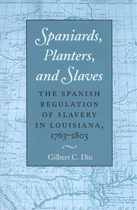 spaniards planters and slaves the spanish regulation of slavery in louisiana 1763 1803 Epub