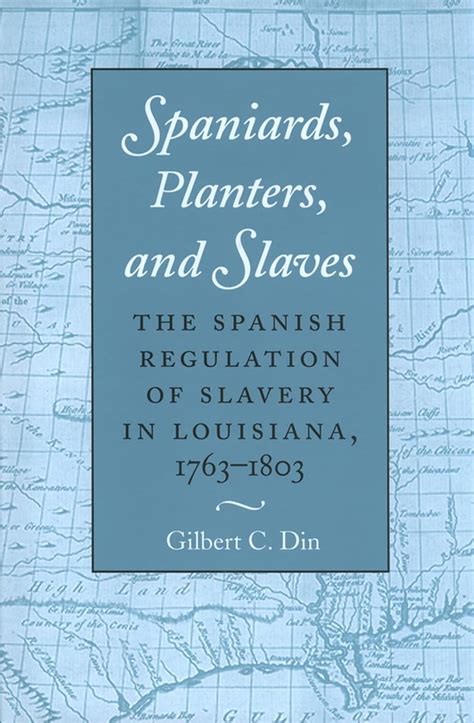 spaniards planters and slaves the spanish regulation of slavery in louisiana 1763 1803 Kindle Editon