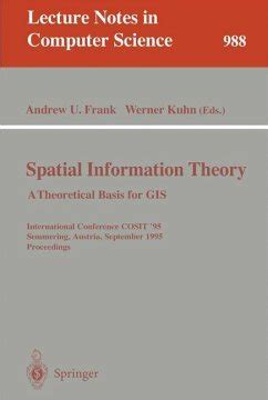 spatial information theory a theoretical basis for gis spatial information theory a theoretical basis for gis Reader