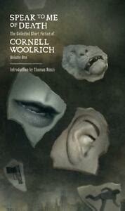 speak to me of death the selected short fiction of cornell woolrich volume 1 collected short fiction of cornell Doc