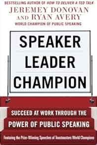 speaker leader champion succeed at work through the power of public speaking featuring the prize winning speeches PDF