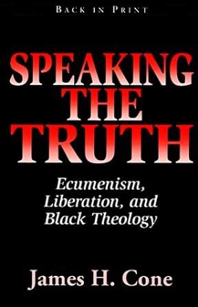 speaking the truth ecumenism liberation and black theology Reader
