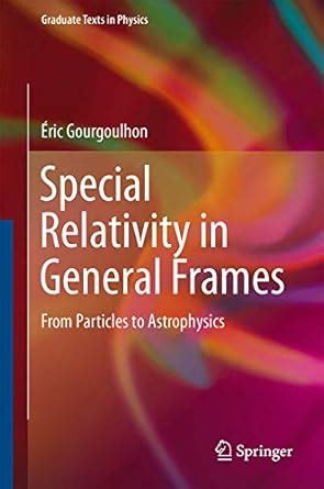 special relativity in general frames from particles to astrophysics graduate texts in physics Kindle Editon