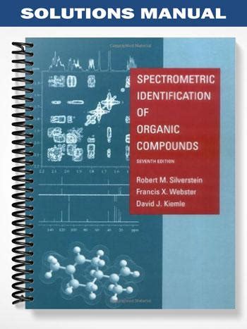 spectrometric identification of organic compounds 7th edition solutions manual Reader