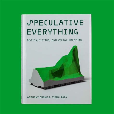 speculative everything design fiction and social dreaming Doc