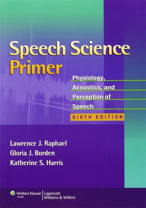 speech science primer physiology acoustics and perception of speech PDF