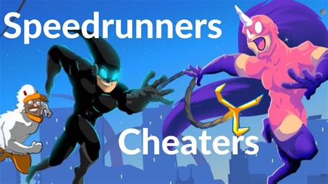 speedrunners are cheaters