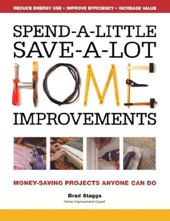 spend a little save a lot home improvements money saving projects anyone can do Reader