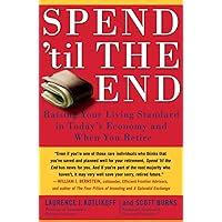 spend til the end raising your living standard in todays economy and when you retire Epub