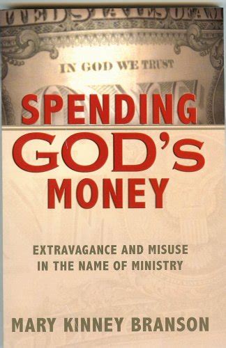 spending gods money extravagance and misuse in the name of ministry fourth revised edition Doc