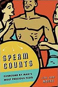 sperm counts overcome by mans most precious fluid Reader