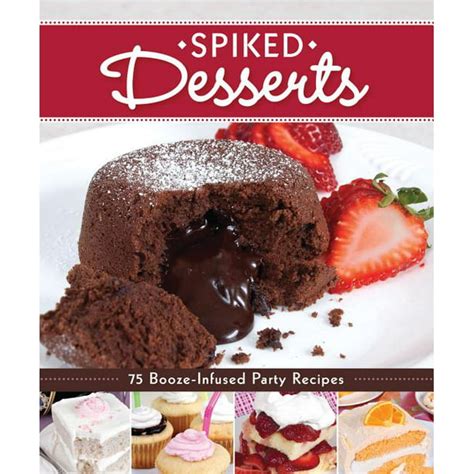 spiked desserts 75 booze infused party recipes PDF