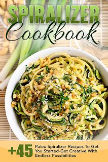 spiralizer cookbook 45 paleo spiralizer recipes to get you started get creative with endless possibilities Epub