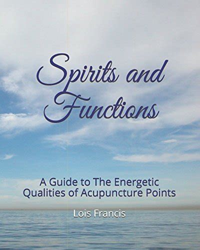 spirits and functions the energetic qualities of acupuncture points Epub
