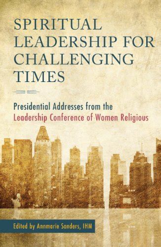 spiritual leadership for challenging times presidential addresses from the leadership conference of women religious Kindle Editon