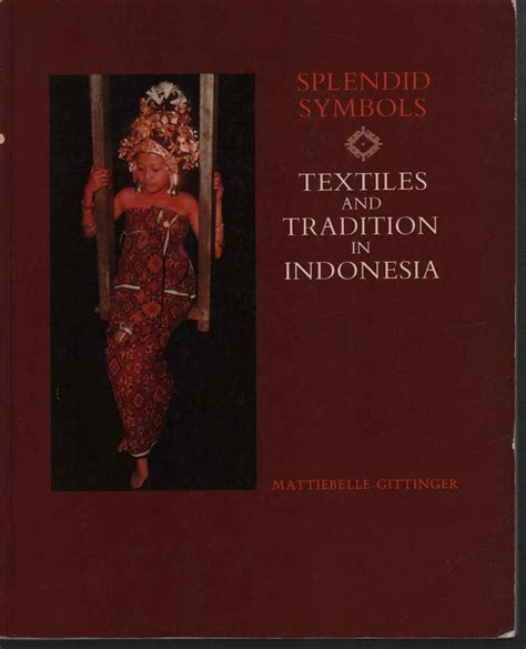 splendid symbols textiles and tradition in indonesia Reader