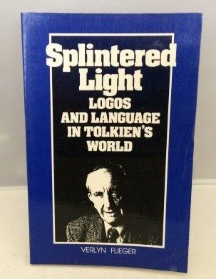 splintered light logos and language in tolkiens world Reader