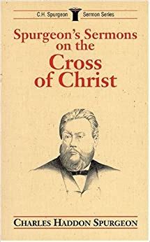 spurgeons sermons on the cross of christ c h spurgeon sermon series Reader