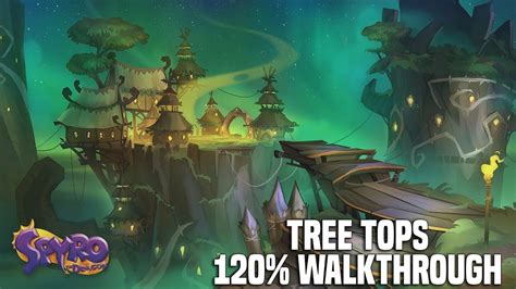 Spyro Tree Tops 100 Walkthrough