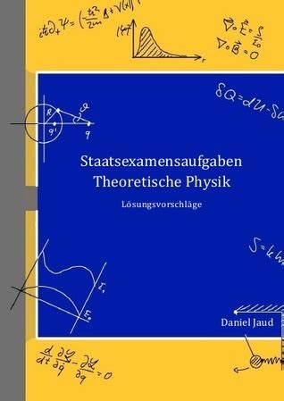 staatsexamensaufgaben theoretische physik ausgabe l sungsvorschl ge Reader