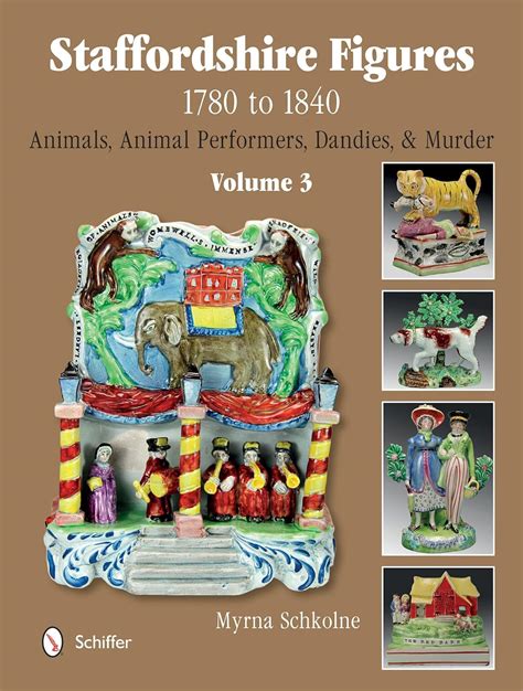 staffordshire figures 1780 to 1840 volume 3 animals animal performers dandies and murder Kindle Editon