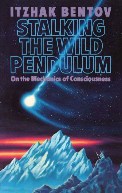 stalking the wild pendulum on the mechanics of consciousness Doc