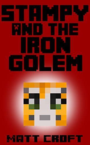 stampy and the iron golem novel inspired by stampylongnose stampys super secret sidequests book 2 Kindle Editon