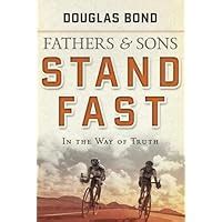 stand fast in the way of truth fathers and sons volume 1 Kindle Editon