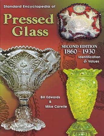 standard encyclopedia of pressed glass 1860 1930 identification and values Kindle Editon