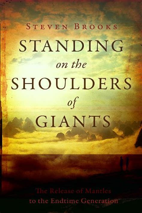 standing on the shoulders of giants the release of mantles to the end time generation Reader