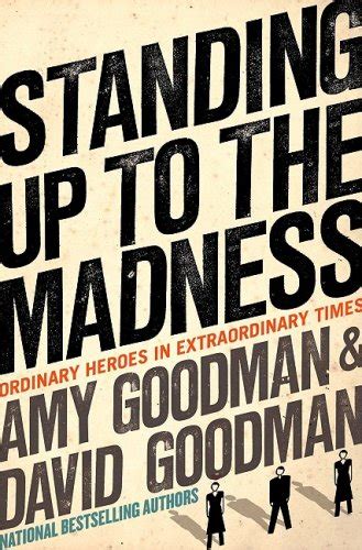 standing up to the madness ordinary heroes in extraordinary times PDF