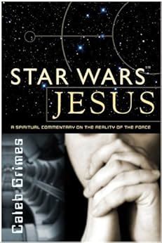 star wars jesus a spiritual commentary on the reality of the force Doc
