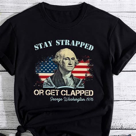 stay strapped or get clapped shirt