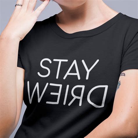 stay weird t shirt