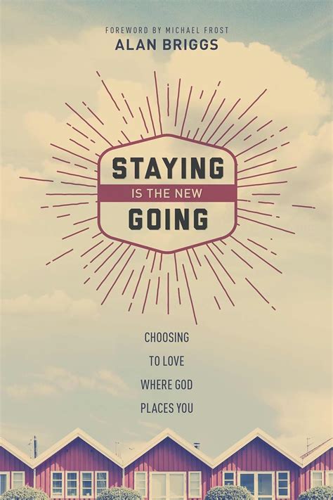 staying is the new going choosing to love where god places you Reader