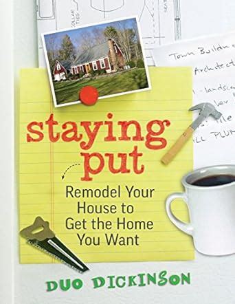 staying put remodel your house to get the home you want Doc