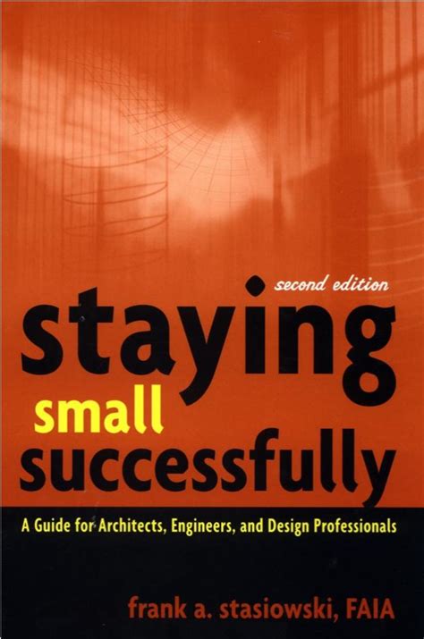 staying small successfully a guide for architects engineers and design professionals Doc