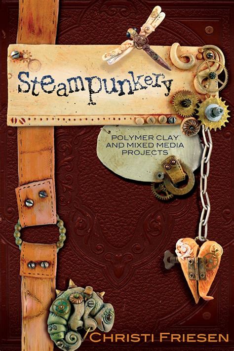 steampunkery polymer clay and mixed media projects Kindle Editon