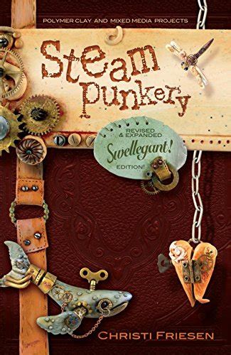 steampunkery revised and updated swellegant edition PDF