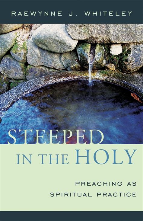 steeped in the holy preaching as spiritual practice Kindle Editon