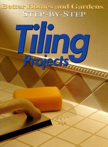 step by step tiling projects better homes and gardens step by step Epub