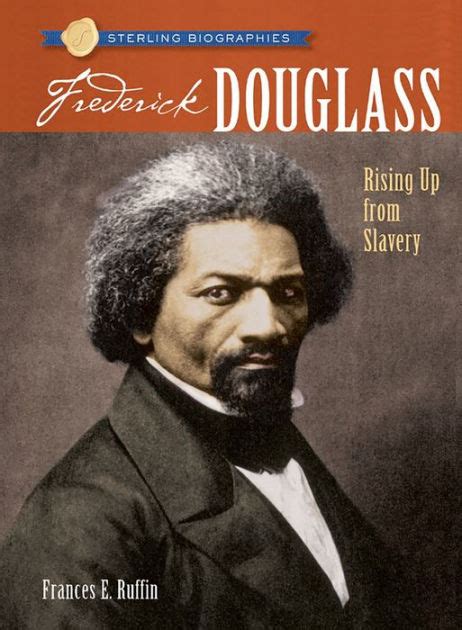 sterling biographies® frederick douglass rising up from slavery PDF