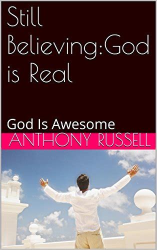 still believinggod is real god is awesome Kindle Editon