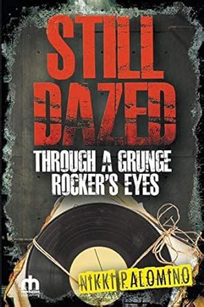 still dazed through a grunge rockers eyes Reader