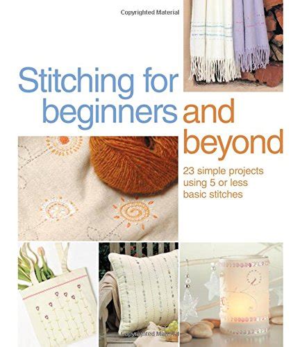 stitching for beginners and beyond 23 simple projects using 5 or less basic stitches PDF