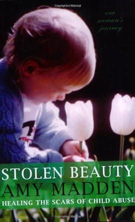 stolen beauty healing the scars of child abuse one womans journey PDF