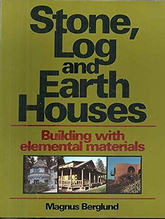 stone log and earth houses building with elemental materials Epub